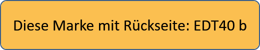 Diese Marke mit Rückseite: EDT40 b
