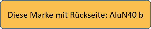 Diese Marke mit Rückseite: AluN40 b