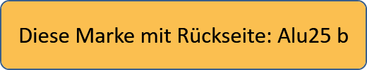 Diese Marke mit Rückseite: Alu25 b